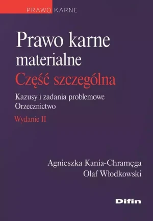 Prawo karne materialne Część szczególna Kazusy i zadania problemowe Orzecznictwo - Agnieszka Kania-Chramęga Olaf Włodkowski - książka