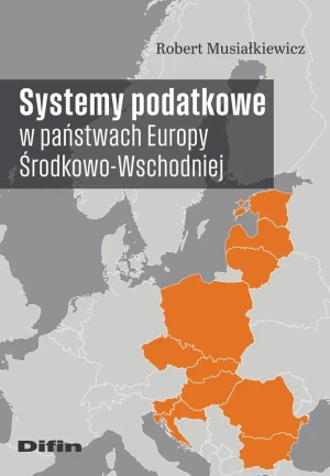 Systemy podatkowe w państwach Europy Środkowo-Wschodniej - Robert Musiałkiewicz - książka