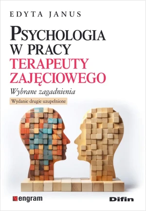 Psychologia w pracy terapeuty zajęciowego. Wybrane zagadnienia - Janus Edyta - książka
