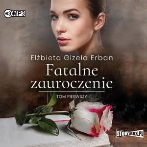 Fatalne zauroczenie. Tom 1 - Elżbieta Gizela Erban - książka