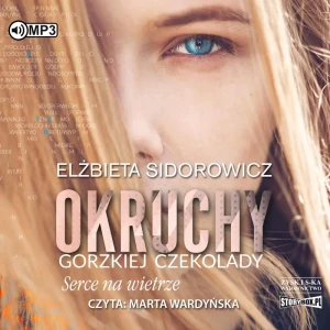 Serce na wietrze. Okruchy gorzkiej czekolady. Tom 2 - Elżbieta Sidorowicz - książka