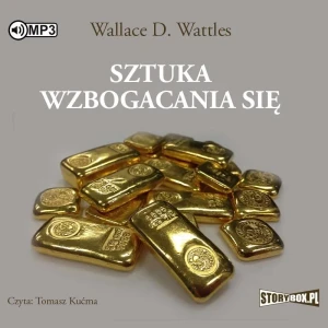 Sztuka wzbogacania się - Wallace D. Wattles - książka