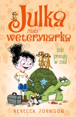 Dziś pracuję w zoo! Julka, mała weterynarka. Tom 6 - Rebecca Johnson - książka
