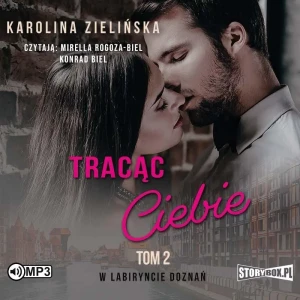 Tracąc Ciebie. W labiryncie doznań. Tom 2 - Karolina Zielińska - książka