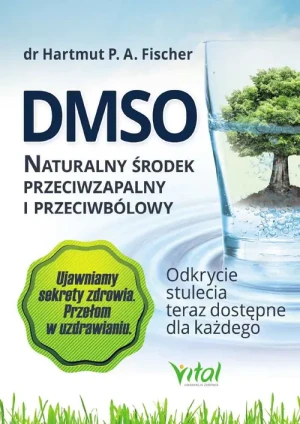 DMSO. Naturalny środek przeciwzapalny i przeciwbólowy - Hartmut P. A. Fischer - książka