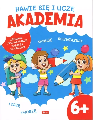 Bawię się i uczę. Akademia 6+ - praca zbiorowa - książka