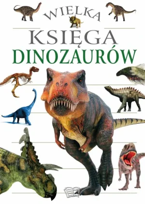 Wielka księga dinozaurów - praca zbiorowa - książka