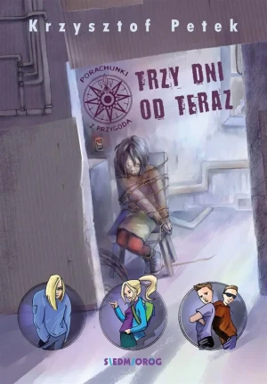 Trzy dni od teraz. Porachunki z przygodą - Krzysztof Petek - książka