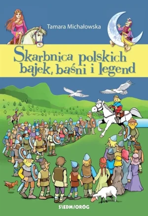 Skarbnica polskich bajek, baśni i legend - Tamara Michałowska - książka