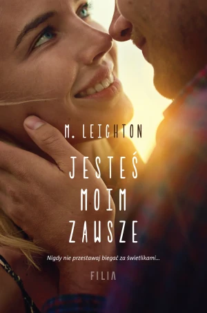 Jesteś moim zawsze - M. Leighton, Katarzyna Agnieszka Dyrek - książka