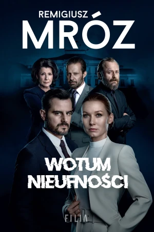 Wotum nieufności. W kręgach władzy. Tom 1 - Remigiusz Mróz - książka