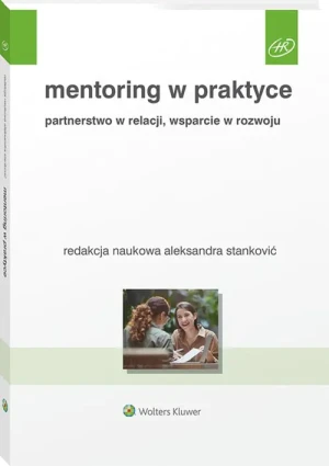 Mentoring w praktyce. Partnerstwo w relacji, wsparcie w rozwoju - Aleksandra Stanković - książka