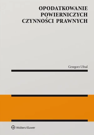 Opodatkowanie powierniczych czynności prawnych - Grzegorz Ufnal - książka