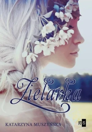 Zielarka - Katarzyna Muszyńska - książka