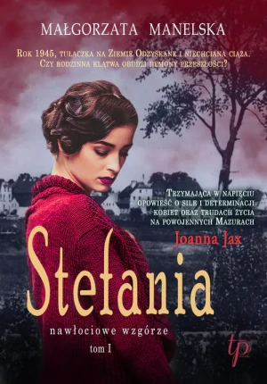 Stefania. Nawłociowe wzgórze. Tom 1 - Małgorzata Manelska - książka