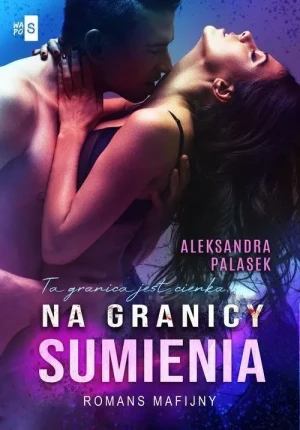 Na granicy sumienia. Romans mafijny. Tom 1 - Aleksandra Palasek - książka