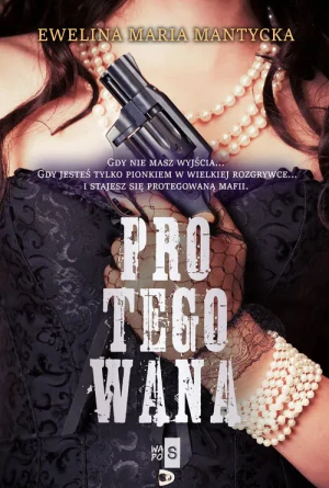Protegowana - Mantycka Ewelina Maria - książka