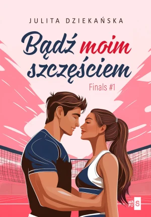 Bądź moim szczęściem. Finals. Tom 1 - Julita Dziekańska - książka