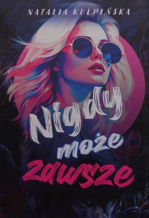 Nigdy, może, zawsze - Natalia Kulpińska - książka