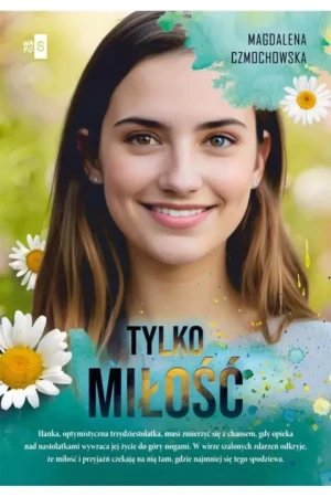 Tylko miłość - Magdalena Czmochowska - książka