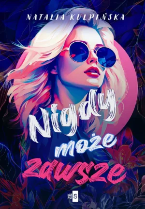Nigdy, może, zawsze - Kulpińska Natalia - książka