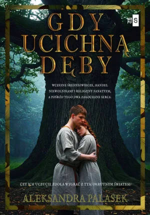 Gdy ucichną dęby - Aleksandra Palasek - książka