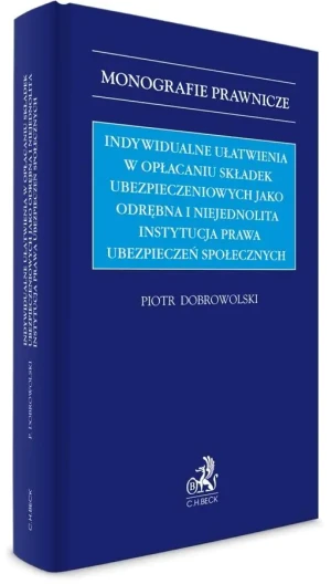 Indywidualne ułatwienia w opłacaniu składek.. - Piotr Dobrowolski - książka