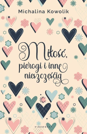 Miłość, pierogi i inne nieszczęścia - Michalina Kowolik - książka