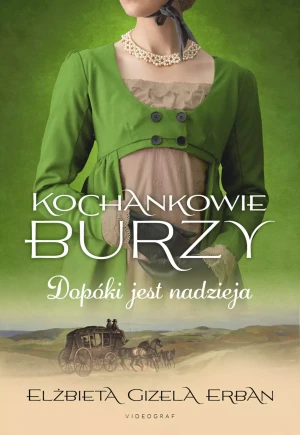 Dopóki jest nadzieja. Kochankowie Burzy. Tom 11 - Elżbieta Gizela Erban - książka
