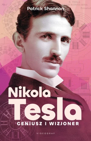 Nikola Tesla. Geniusz i wizjoner - Patrick Shannon - książka