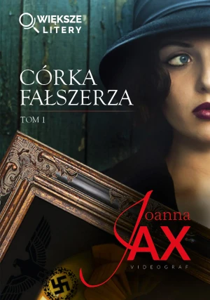 Córka fałszerza. Tom 1 (większe litery) - Joanna Jax - książka