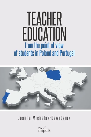 Teacher education from the point of view of students in Poland and Portugal - Joanna Michalak-Dawidziuk - książka