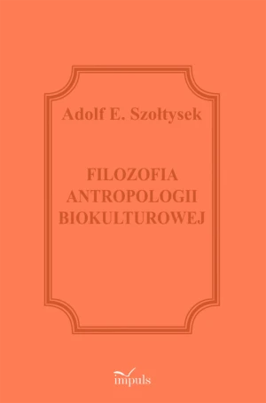 Filozofia antropologii biokulturowej - Adolf E. Szołtysek - książka