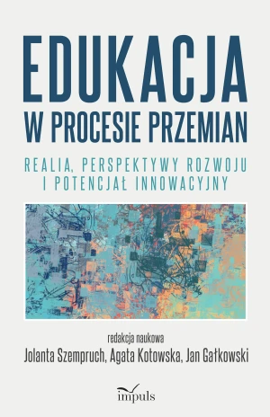 Edukacja w procesie przemian - Jolanta Szempruch, Agata Kotowska, Jan Gałkowski - książka