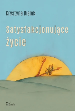 Satysfakcjonujące życie - Krystyna Bielak - książka