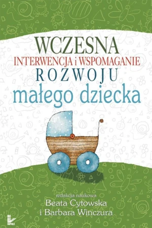 Wczesna interwencja i wspomaganie rozwoju małego dziecka - Beata Cytowska - książka