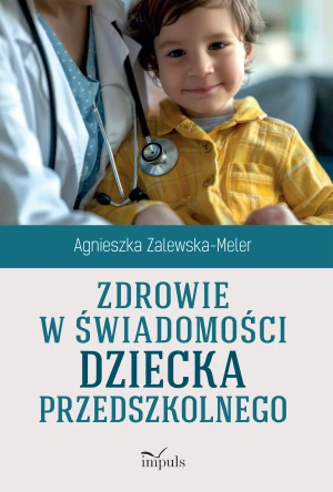 Zdrowie w świadomości dziecka przedszkolnego - Agnieszka Zalewska-Meler - książka