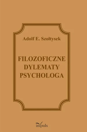 Filozoficzne dylematy psychologa - Adolf E. Szołtysek - książka
