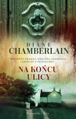 Na końcu ulicy - Diane Chamberlain, MIchał Juszkiewicz - książka