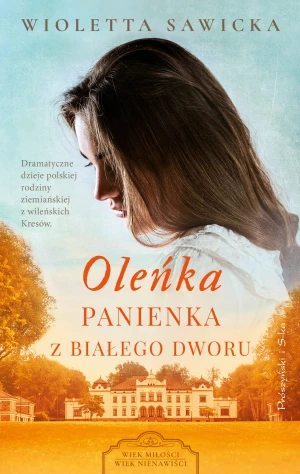 Oleńka. Panienka z Białego Dworu - Wioletta Sawicka - książka