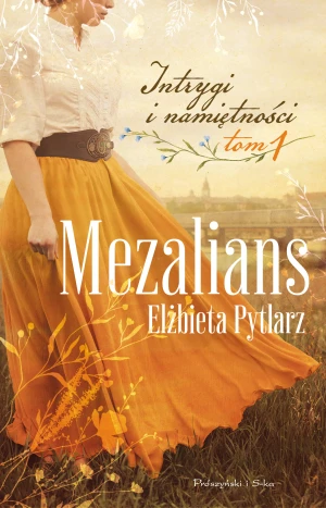 Mezalians. Intrygi i namiętności. Tom 1 - Elżbieta Pytlarz - książka