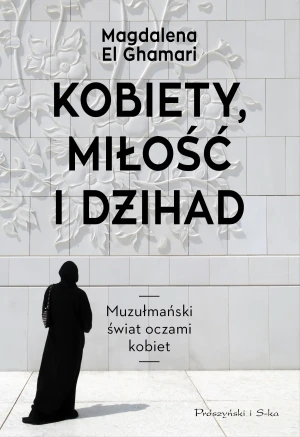 Kobiety, miłość i dżihad - Magdalena El Ghamari - książka