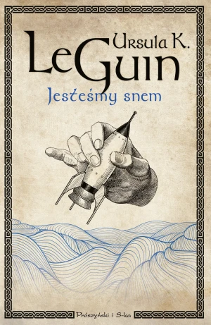 Jesteśmy snem - Ursula K. LeGuin, Agnieszka Sylwanowicz - książka