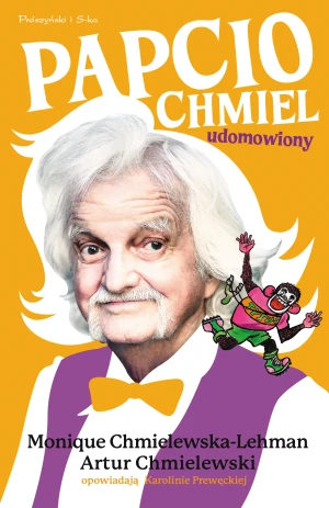 Papcio Chmiel udomowiony - Monique Chmielewska-Lehman, Artur Chmielewski, Ka - książka