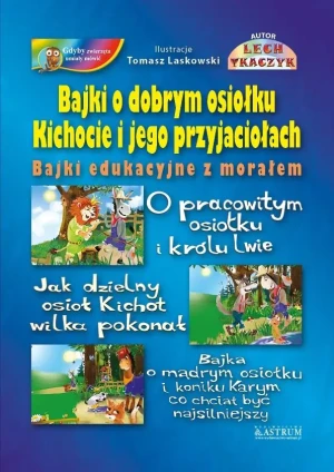 Bajki o dobrym osiołku Kichocie i jego przyjaciołach. Bajki edukacyjne z morałem - Lech Tkaczyk - książka