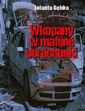 Wkopany w mafijne porachunki - Jolanta Gębka - książka