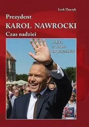 Prezydent Karol Nawrocki. Czas nadziei - Lech Tkaczyk - książka