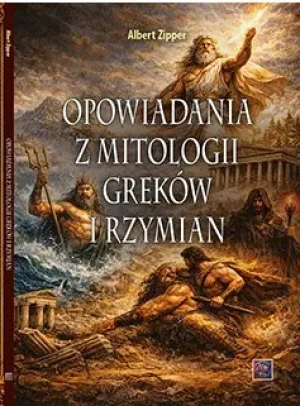 Opowiadania z mitologii Greków i Rzymian - Albert  Zipper - książka