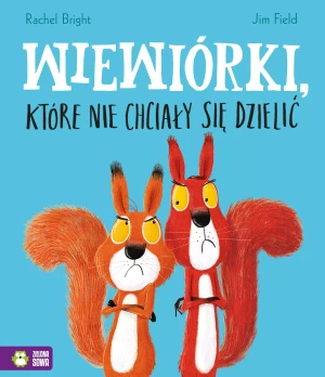 Wiewiórki, które nie chciały się dzielić - Rachel Bright, Jim Field, Barbara Supeł - książka