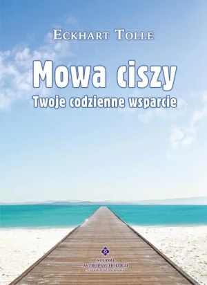 Mowa ciszy. Twoje codzienne wsparcie - Eckhart Tolle - książka